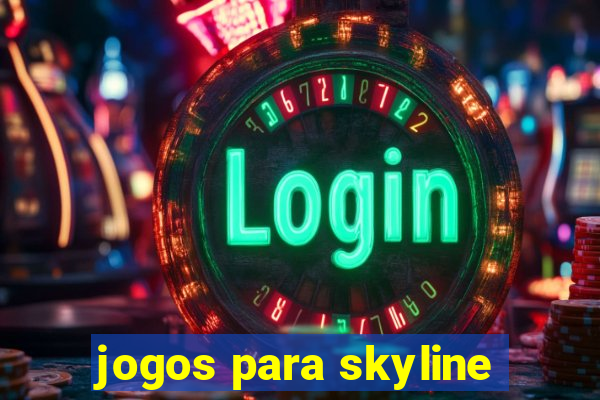 jogos para skyline